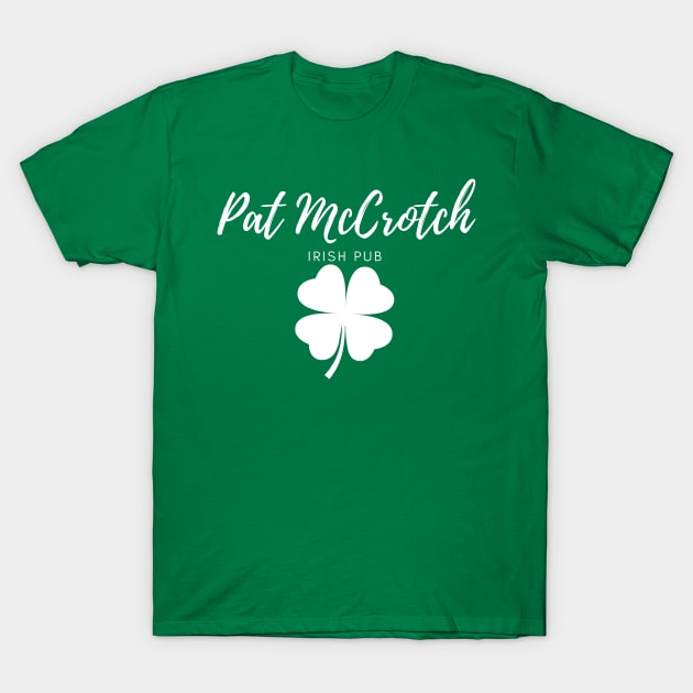 Pat McCrotch Irish Pub Funny St Patricks Day St Patricks Day T Shirt TeePublic